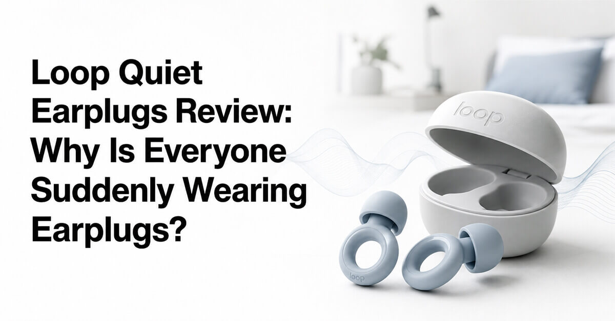 Loop Quiet Earplugs Review: Why Is Everyone Suddenly Wearing Earplugs?