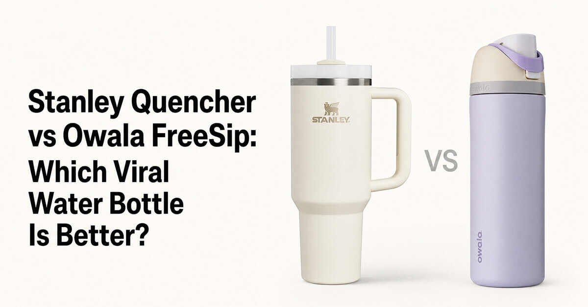 Stanley Quencher vs Owala FreeSip: Which Viral Water Bottle Is Better?
