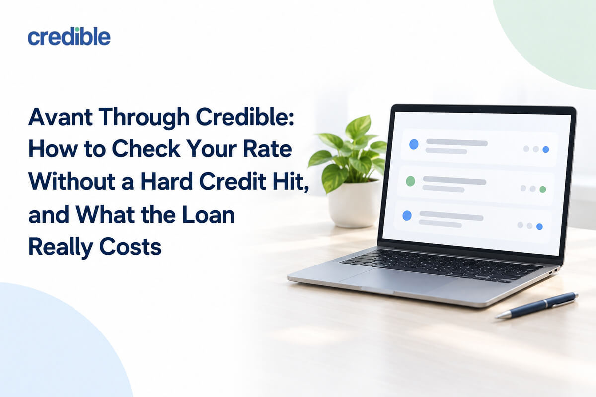 Avant Through Credible: How to Check Your Rate Without a Hard Credit Hit, and What the Loan Really Costs