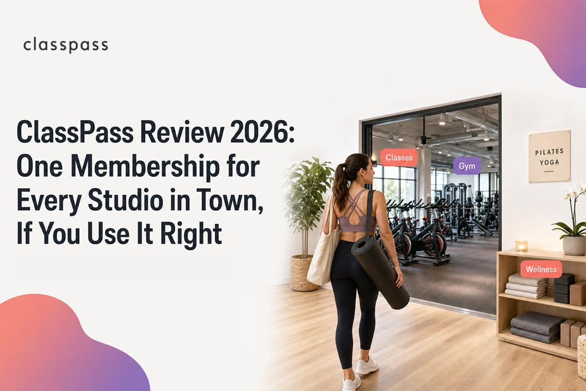 ClassPass Review 2026: One Membership for Every Studio in Town, If You Use It Right 