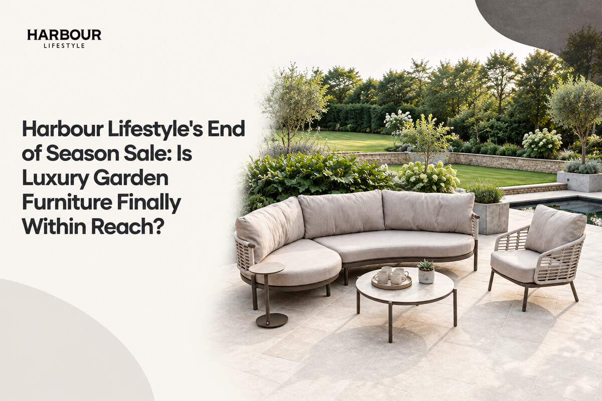Harbour Lifestyle’s End of Season Sale: Is Luxury Garden Furniture Finally Within Reach?
