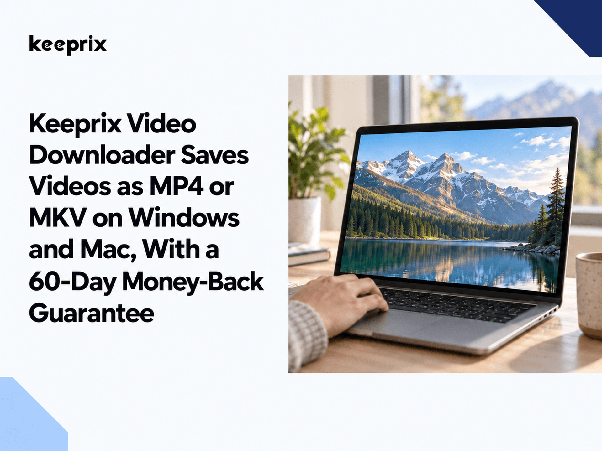 Keeprix Video Downloader Saves Videos as MP4 or MKV on Windows and Mac, With a 60-Day Money-Back Guarantee
